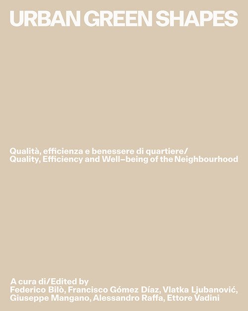 Urban green shapes. Qualità, efficienza e benessere di quartiere-Quality, efficiency and well-being of the neighbourhood