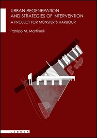 Urban regeneration and strategies of intervention. A project for Münster's Harbour
