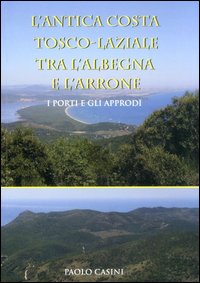 L'antica costa tosco-laziale tra l'Albegna e l'Arrone. I porti e gli approdi