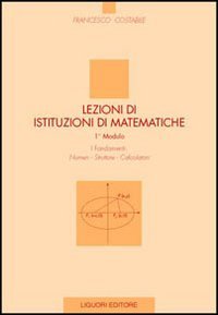 Lezioni di istituzioni matematiche. 1º modulo. Numeri, strutture, calcolatori
