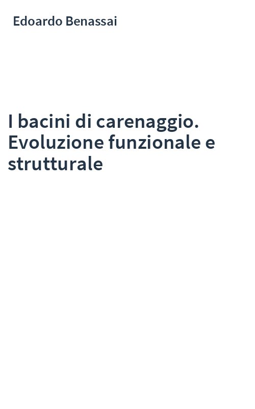 I bacini di carenaggio. Evoluzione funzionale e strutturale