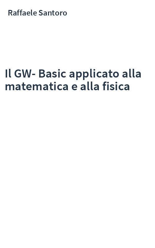 Il GW-Basic applicato alla matematica e alla fisica
