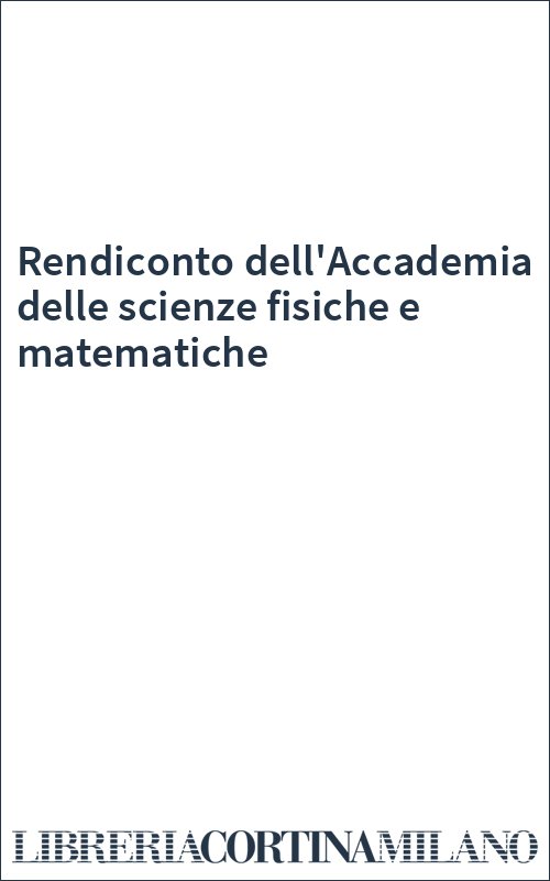 Rendiconto dell'Accademia delle scienze fisiche e matematiche