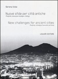 Nuove sfide per città antiche. Prosperità, innovazione tecnologica e bellezza-New challenges for ancient cities. Prosperity, technological innovation and beauty