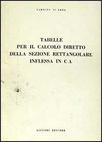 Tabelle per il calcolo diretto della sezione rettangolare inflessa in C. A.