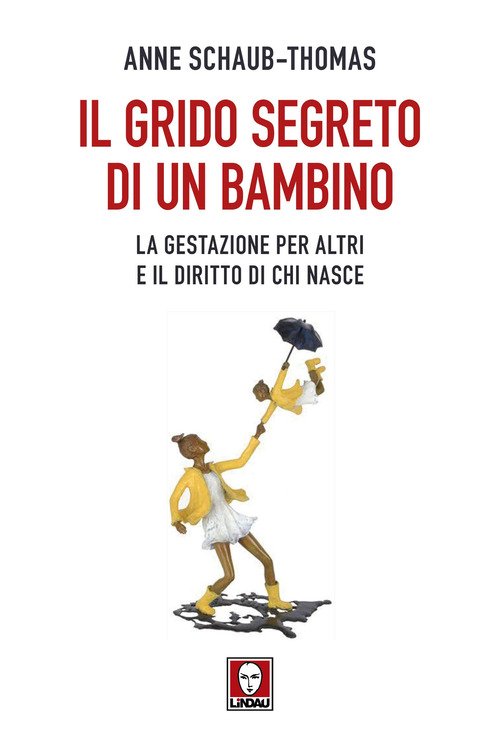 Il grido segreto di un bambino. Maternità surrogata e il diritto di chi nasce