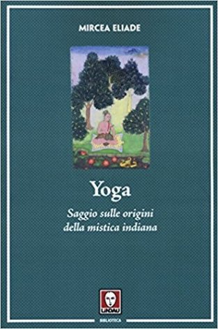 Yoga. Saggio sulle origini della mistica indiana
