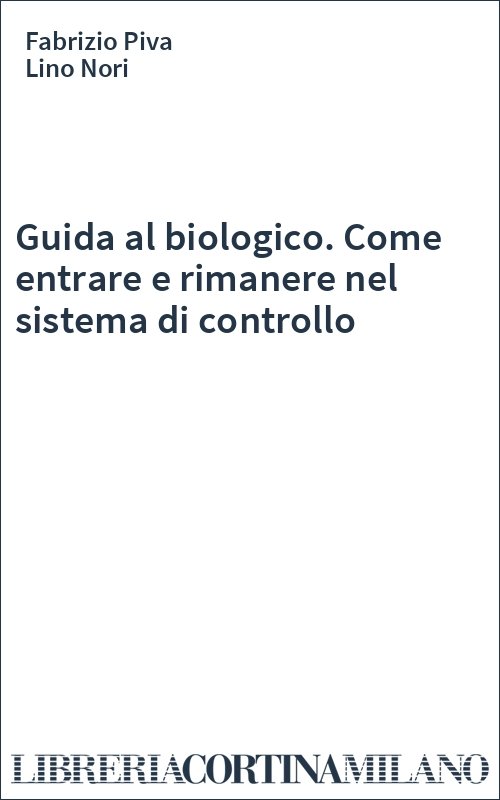 Guida al biologico. Come entrare e rimanere nel sistema di controllo