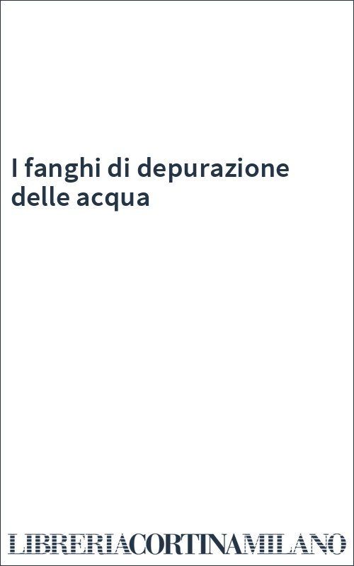 I fanghi di depurazione delle acqua