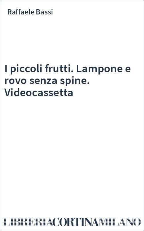 I piccoli frutti. Lampone e rovo senza spine. Videocassetta