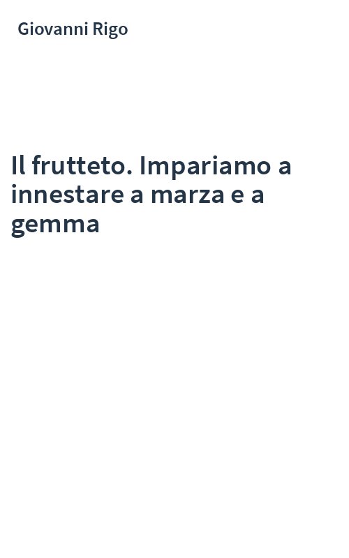 Il frutteto. Impariamo a innestare a marza e a gemma