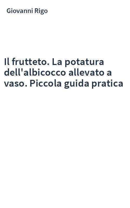 Il frutteto. La potatura dell'albicocco allevato a vaso. Piccola guida pratica