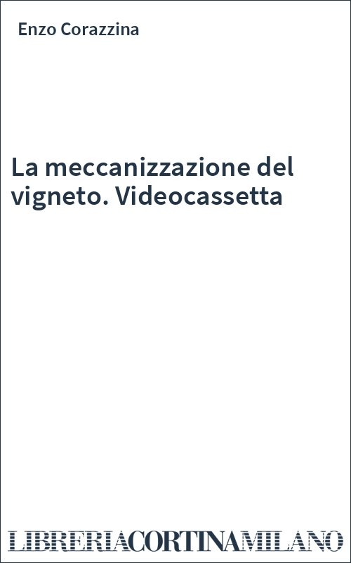 La meccanizzazione del vigneto. Videocassetta