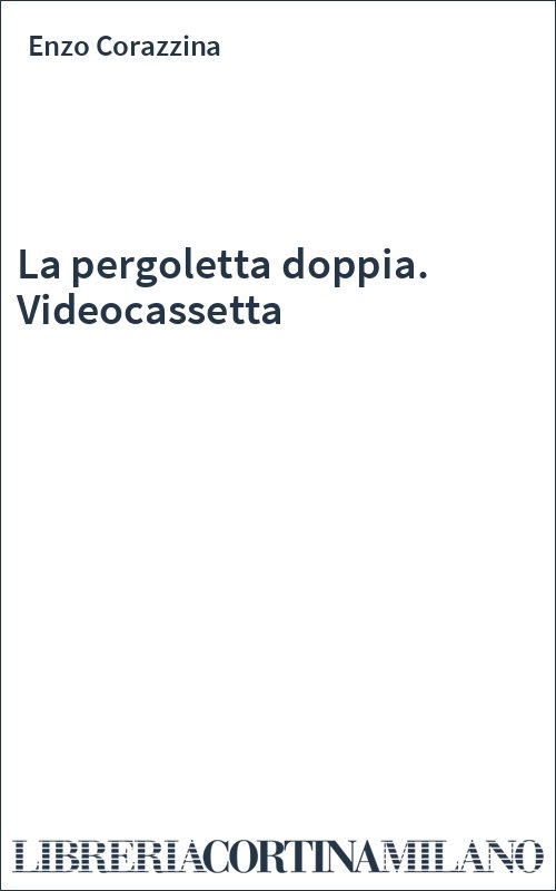 La pergoletta doppia. Videocassetta