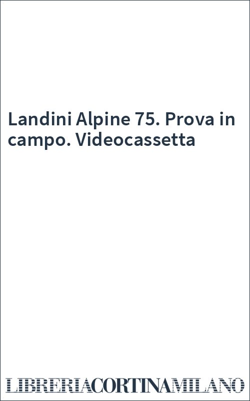 Landini Alpine 75. Prova in campo. Videocassetta