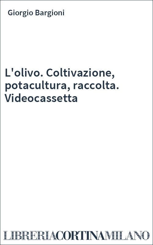 L'olivo. Coltivazione, potacultura, raccolta. Videocassetta