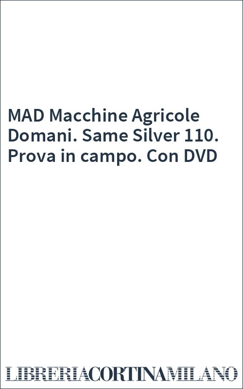 MAD Macchine Agricole Domani. Same Silver 110. Prova in campo. Con DVD
