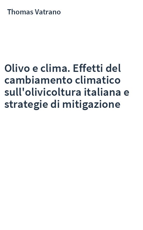 Olivo e clima. Effetti del cambiamento climatico sull'olivicoltura italiana e strategie di mitigazione