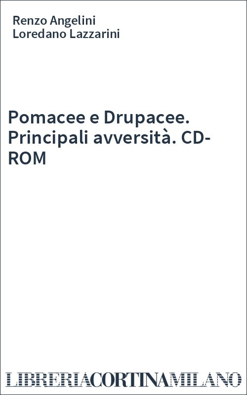 Pomacee e Drupacee. Principali avversità. CD-ROM