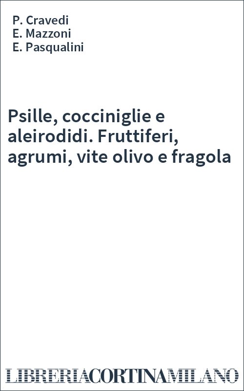 Psille, cocciniglie e aleirodidi. Fruttiferi, agrumi, vite olivo e fragola