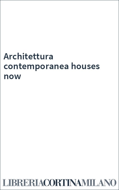 Architettura contemporanea houses now