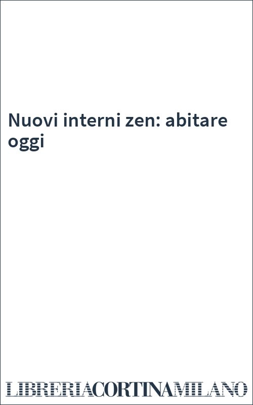 Nuovi interni zen: abitare oggi