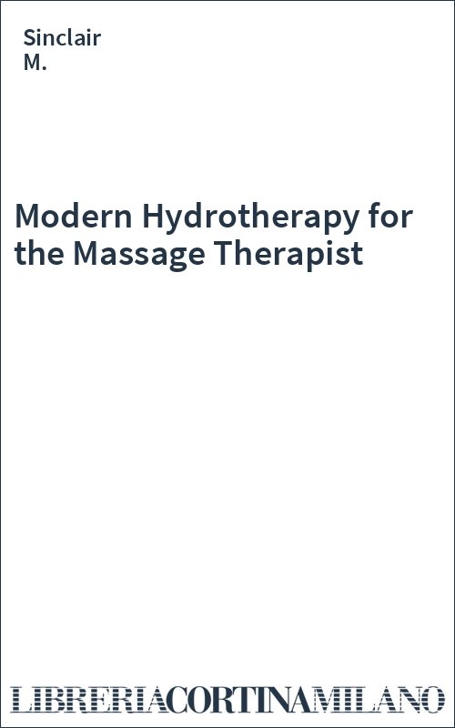 Modern Hydrotherapy for the Massage Therapist