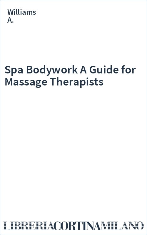 Spa Bodywork A Guide for Massage Therapists