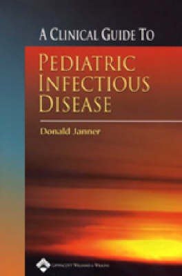 A Clinical Guide to Pediatric Infectious Disease