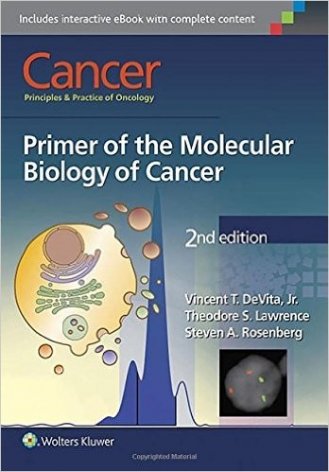 Cancer: Principles & Practice of Oncology: Primer of the Molecular Biology of Cancer