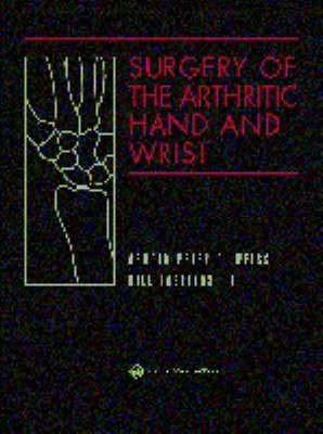 Surgery of the Arthritic Hand and Wrist