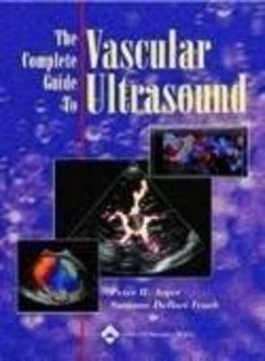 The Complete Guide to Vascular Ultrasound