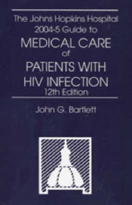 The Johns Hopkins Hospital 2004 Guide to Medical Care of Patients with HIV Infection