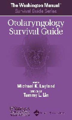 The Washington Manual Otolaryngology Survival Guide