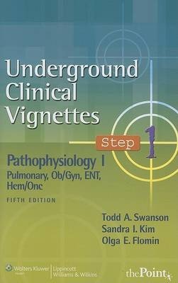 Underground Clinical Vignettes Step 1: Pathophysiology I: Pulmonary, OB/GYN, ENT, HEM/ONC