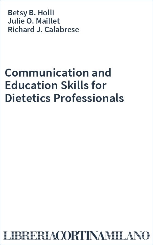 Communication and Education Skills for Dietetics Professionals
