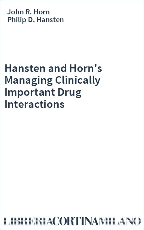 Hansten and Horn's Managing Clinically Important Drug Interactions