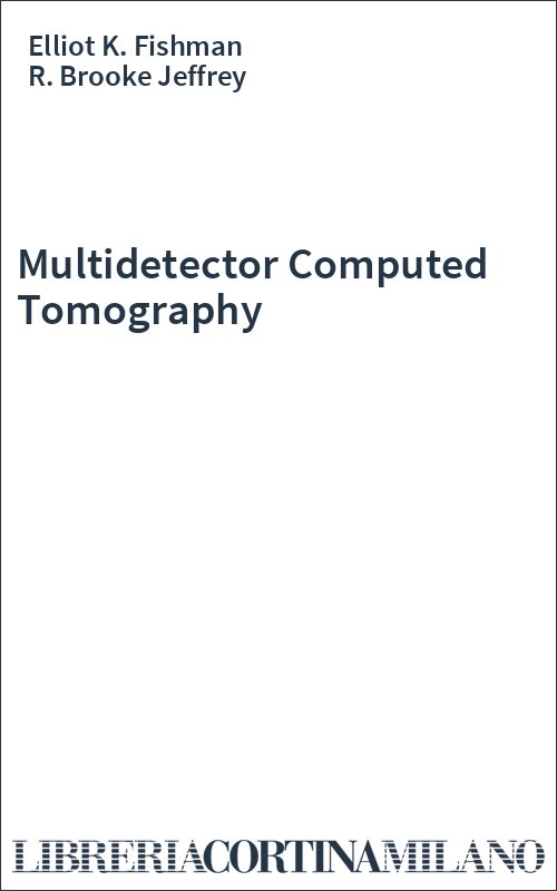 Multidetector Computed Tomography