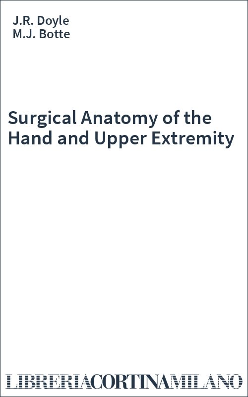Surgical Anatomy of the Hand and Upper Extremity