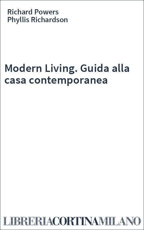 Modern Living. Guida alla casa contemporanea
