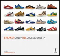 Sneaker. Guida del collezionista
