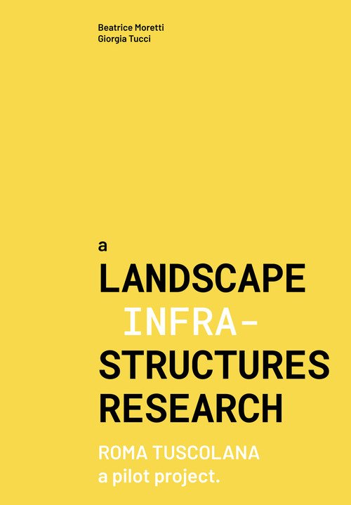 A landscape infrastructures research. Roma Tuscolana pilot project