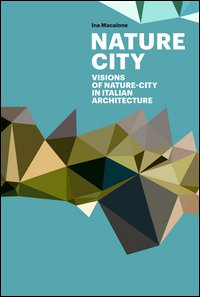 Città natura. Visioni attraverso l'architettura italiana