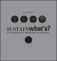 Sustainwhat's? The ambiguity of sustainable architecture