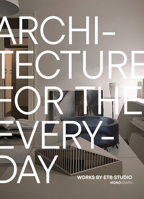 Architecture for the everyday. Works by ETB studio