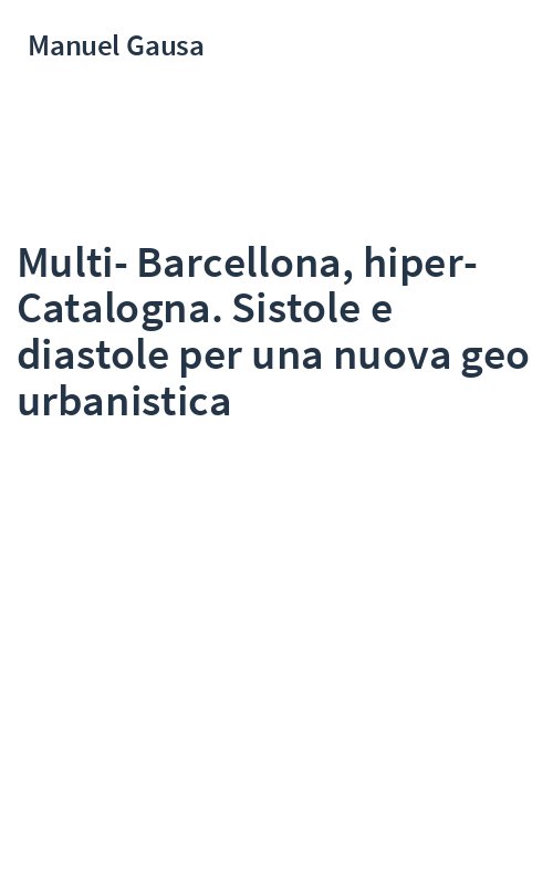 Multi-Barcellona, hiper-Catalogna. Sistole e diastole per una nuova geo urbanistica
