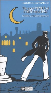 The secret Venice of Corto Maltese. Fantastic and hidden itineraries