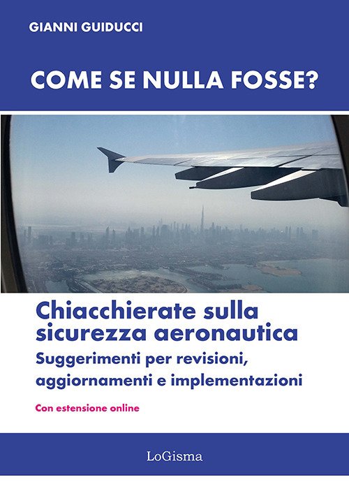 Come se nulla fosse? Chiacchierate sulla sicurezza aeronautica. Suggerimenti per revisioni, aggiornamenti e implementazioni