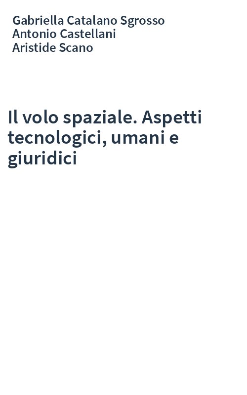 Il volo spaziale. Aspetti tecnologici, umani e giuridici