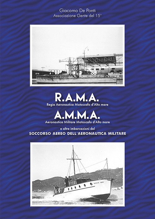 R.A.M.A., Regia Aeronautica Motoscafi d'Alto mare, A.M.M.A., Aeronautica Militare Motoscafi d'Alto mare. E altre imbarcazioni del Soccorso Aereo dell'Aeronautica Militare